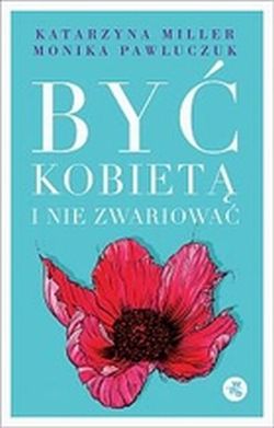 Być kobietą i nie zwariować Opowieści psychoterapeutyczne